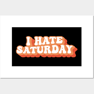 I Hate Saturday Typography Posters and Art